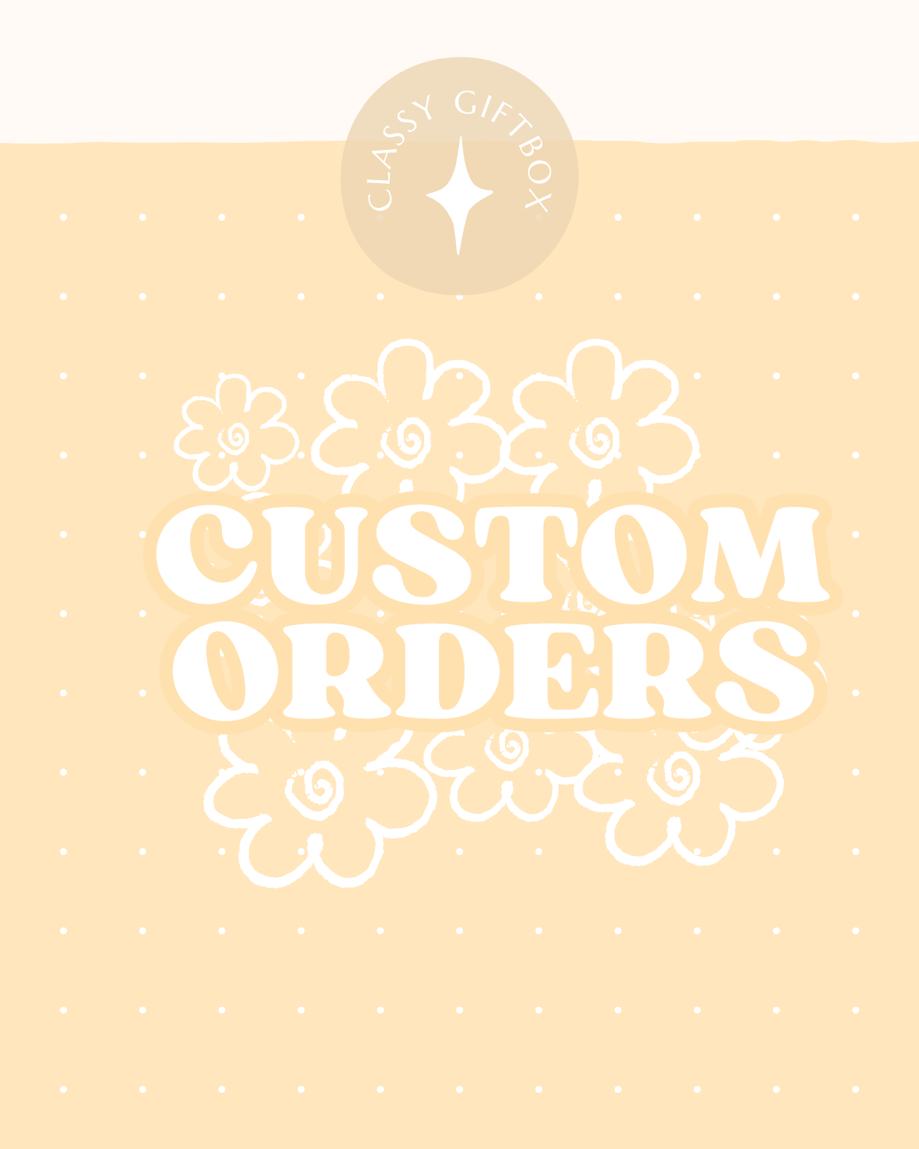 CUSTOM ORDERS